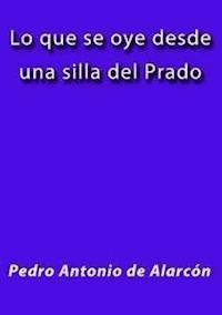 Lo que se oye desde una silla del prado - Pedro Antonio de Alarcón - E-Book