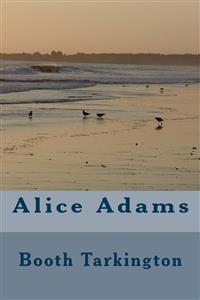 Alice Adams - Booth Tarkington - E-Book