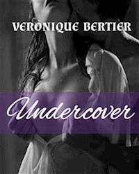 Undercover - Veronique Bertier - E-Book