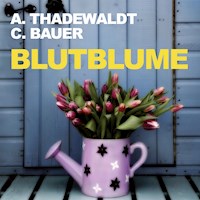 Blutblume (Ungekürzt) - Astrid Thadewaldt - Hörbuch