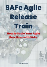 SAFe Agile Release Train - Mark Heller - E-Book