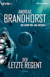 Der letzte Regent - Andreas Brandhorst - E-Book