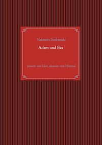 Adam und Eva - Valentin Szebinski - E-Book