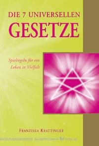 Die 7 universellen Gesetze - Franziska Krattinger - E-Book