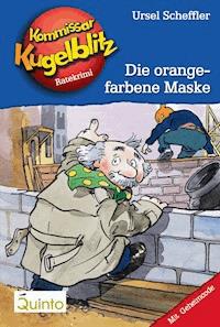 Kommissar Kugelblitz 02. Die orangefarbene Maske - Ursel Scheffler - E-Book