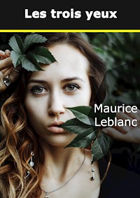 Les Trois yeux - Leblanc Maurice - E-Book