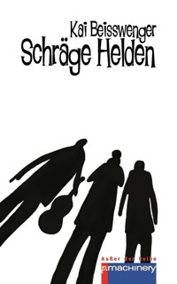 Schräge Helden - Kai Beisswenger - E-Book