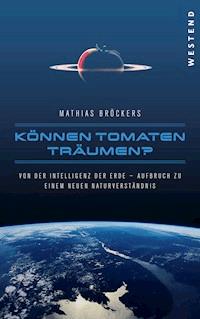 Können Tomaten träumen? - Mathias Bröckers - E-Book