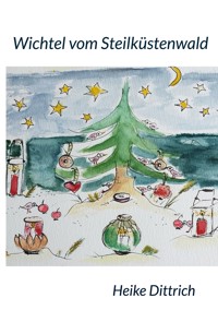 Wichtel vom Steilküstenwald - Heike Dittrich - E-Book