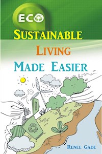 Sustainable Living Made Easier - Renee Gade - E-Book