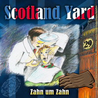 Scotland Yard, Folge 29: Zahn um Zahn - Wolfgang Pauls - Hörbuch
