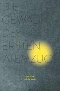 Die Gewalt des ersten Atemzugs - Ely Skoda - E-Book