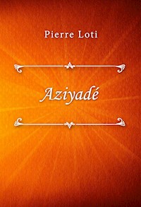Aziyadé - Pierre Loti - E-Book
