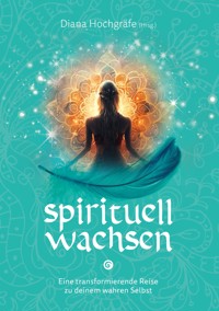 Spirituell wachsen - Diana Hochgräfe - E-Book