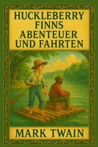 Huckleberry Finns Abenteuer und Fahrten - Mark Twain - E-Book + Hörbuch