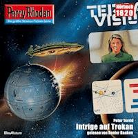 Perry Rhodan 1820: Intrige auf Trokan - Peter Terrid - Hörbuch