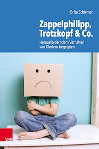 Zappelphilipp, Trotzkopf & Co. - Brita Schirmer - E-Book