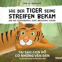 Wie der Tiger seine Streifen bekam und der Wasserbüffel seine Oberzähne verlor - Thuy Le-Scherello - E-Book