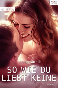 So wie du liebt keine - Susan Worth - E-Book