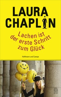 Lachen ist der erste Schritt zum Glück - Laura Chaplin - E-Book