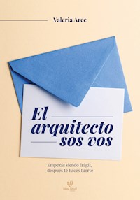 El arquitecto sos vos - Valeria Estela Arce - E-Book