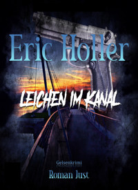 Eric Holler: Leichen im Kanal - Roman Just - E-Book