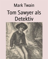 Tom Sawyer als Detektiv - Mark Twain - E-Book