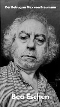 Der Betrug an Max von Braumann - Bea Eschen - E-Book