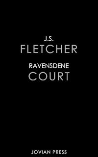 Ravensdene Court - J.S. Fletcher - E-Book