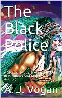 The Black Police - A. J. Vogan - E-Book