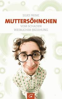 Muttersöhnchen - Silke Frink - E-Book