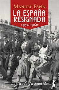 La España resignada. 1952-1960 - Manuel Espín - E-Book