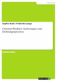 Christian Winklers Äußerungen zum Dichtungssprechen - Sophie Koch - E-Book