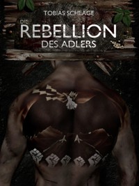 Die Rebellion des Adlers - Tobias Schlage - E-Book