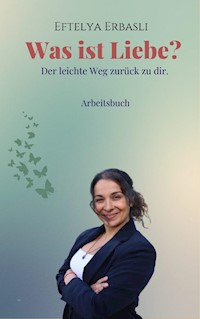 Was ist Liebe? - Eftelya Erbasli - E-Book