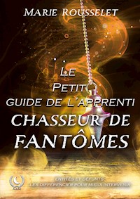 Le petit guide de l'apprenti chasseur de fantômes - Marie Rousselet - E-Book