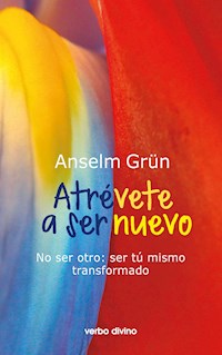 Atrévete a ser nuevo - Anselm Grün - E-Book