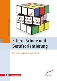 Eltern, Schule und Berufsorientierung -  - E-Book