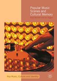 Popular Music Scenes and Cultural Memory - Andy Bennett - E-Book
