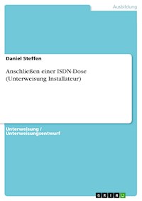 Anschließen einer ISDN-Dose (Unterweisung Installateur) - Daniel Steffen - E-Book