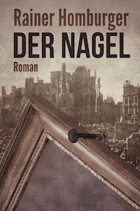 Der Nagel - Rainer Homburger - E-Book