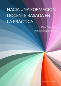 Hacia una formación docente basada en la práctica - Pam Grossman - E-Book