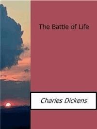 The Battle of Life - Charles Dickens - E-Book