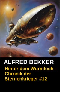 Hinter dem Wurmloch - Chronik der Sternenkrieger #12 - Alfred Bekker - E-Book