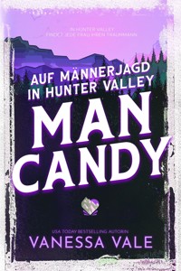 Auf Männerjagd in Hunter Valley: Man Candy - Vanessa Vale - E-Book