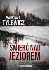 Śmierć nad jeziorem - Malwina A. Tylewicz - E-Book