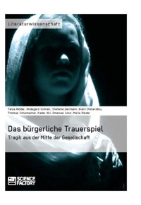 Das bürgerliche Trauerspiel. Tragik aus der Mitte der Gesellschaft - Tanja Ridder - E-Book