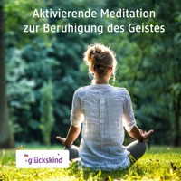 Aktivierende Meditation zur Beruhigung des Geistes - Bettina Breunig - Hörbuch