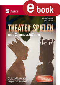 Theater spielen mit Grundschülern - Felix Reichel - E-Book
