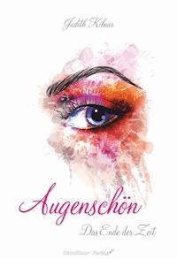 Augenschön Das Ende der Zeit (Band 1) - Judith Kilnar - kostenlos E-Book